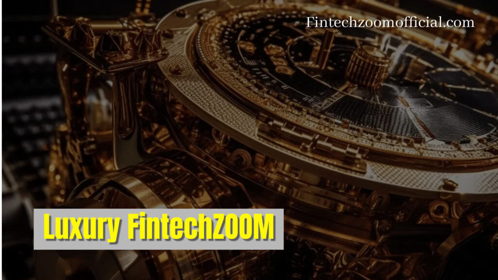 The Rise of Luxury FintechZOOM in 2024: Where Technology Meets Opulence