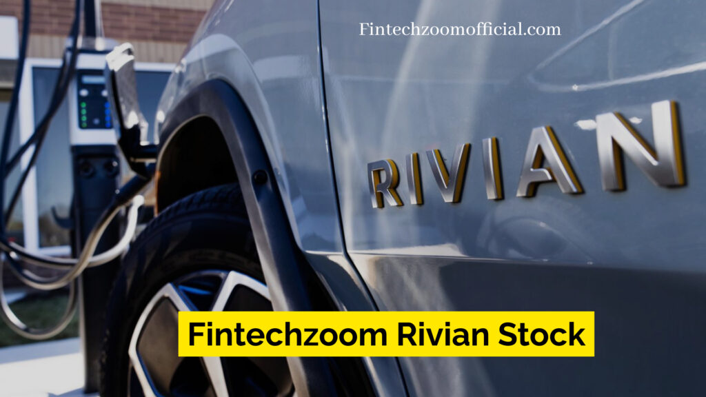 FintechZoom Rivian Stock