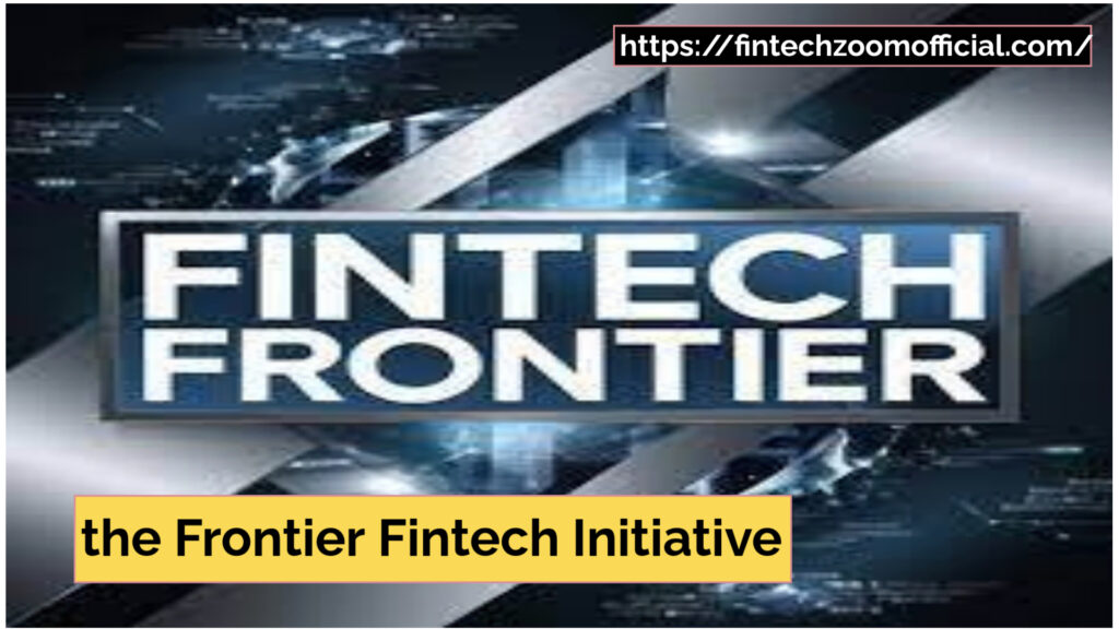 the Frontier Fintech Initiative