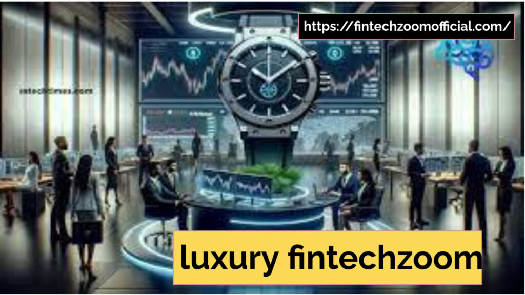 luxury fintechzoom