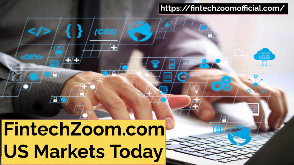  FintechZoom.com US Markets Today