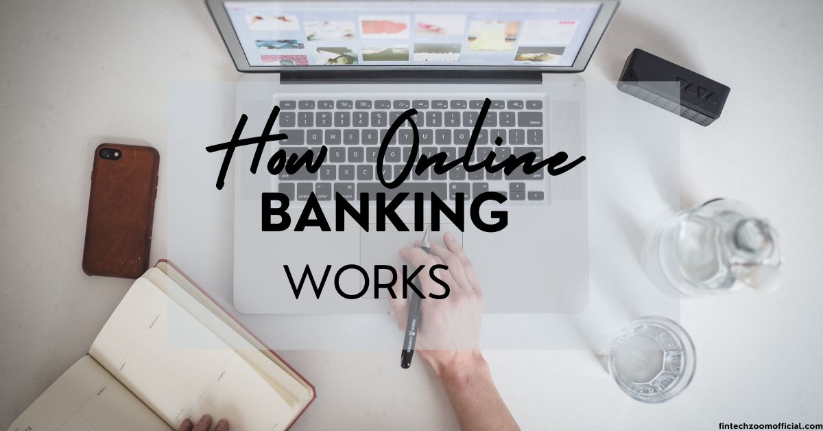 How Online Banking Works: The Modern Guide to Safe, Smart Banking By FintechZoomOfficial.com