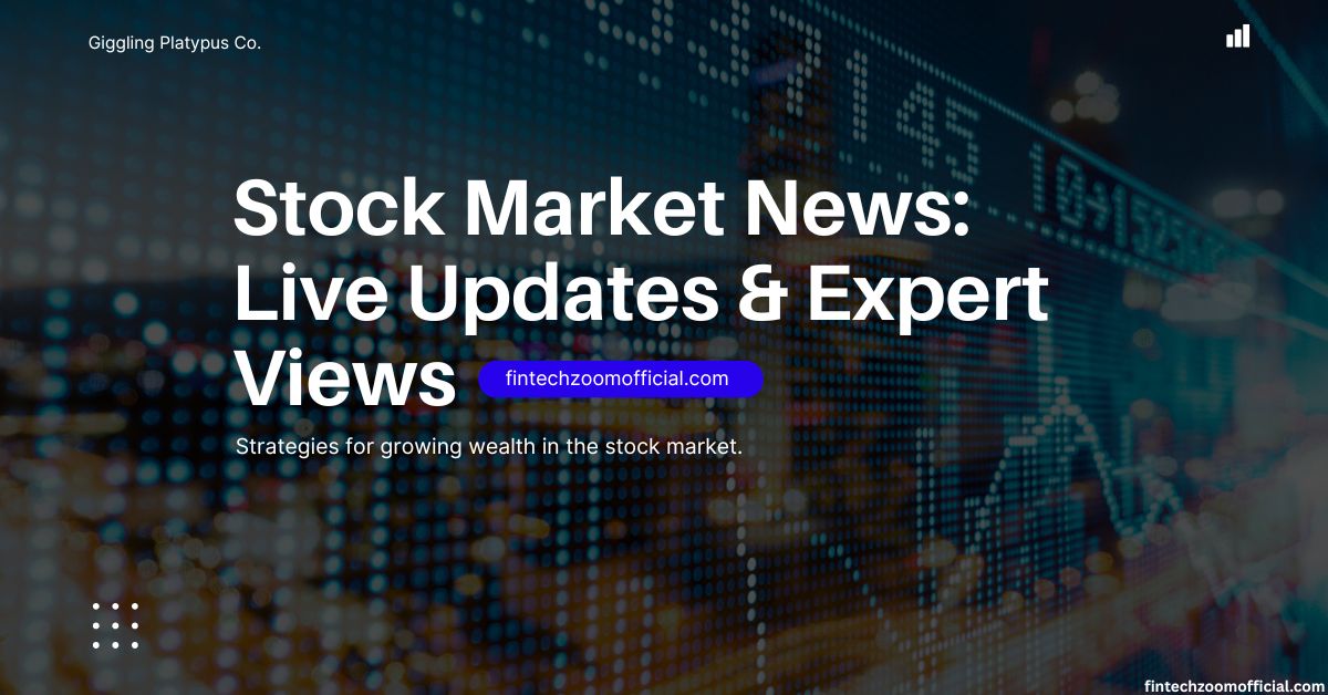 Stock Market News: Daily Updates, Trends, and Expert Views